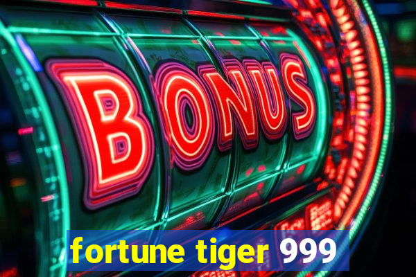 fortune tiger 999